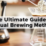 The Ultimate Guide To Manual Brewing Methods For Beginners